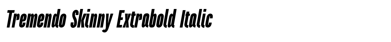 Tremendo Skinny Extrabold Italic